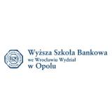 Wyższa Szkoła Bankowa we Wrocławiu Wydział Ekonomiczny w Opolu